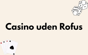 Casino uden NemID og Rofus Din guide til online spil